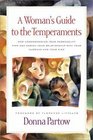 A Woman's Guide to the Temperaments How Understanding Your Personality Type Can Enrich Your Relationship With Your Husband and Your Kids