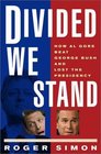 Divided We Stand  How Al Gore Beat George Bush and Lost the Presidency
