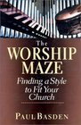 The Worship Maze Finding a Style to Fit Your Church