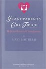 Grandparents Cry Twice Help for Bereaved Grandparents