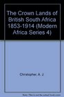 The Crown Lands of British South Africa 18531914