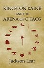 Kingston Raine and the Arena of Chaos (Volume 3)