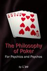 The Philosophy of Poker For Psychics and Psychos