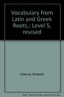 Vocabulary from Latin and Greek Roots Level 5 revised