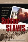 Soldier Slaves Abandoned by the White House Courts and Congress