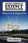 Secret Stories of Extinct Disneyland Memories of the Original Park