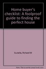 Home buyer's checklist A foolproof guide to finding the perfect house