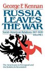 Russia Leaves the War: Soviet-American Relations 1917-1920 Vol. 1