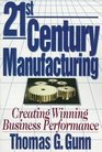 21st Century Manufacturing Creating Winning Business Performance