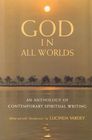 God in All Worlds : An Anthology of Contemporary Spiritual Writing