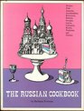 The Russian Cookbook Recipes from Armenia Azerbaidzhan Belorussia Estonia Georgia Latvia Lithuania Russia Turkestan and the Ukraine