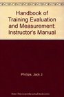 Handbook of Training Evaluation and Measurement Methods Instructor's Manual
