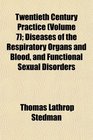 Twentieth Century Practice  Diseases of the Respiratory Organs and Blood and Functional Sexual Disorders