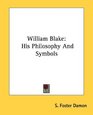William Blake His Philosophy And Symbols