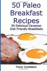 50 Paleo Breakfast Recipes 50 Delicious Caveman Diet Friendly Breakfasts