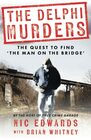 THE DELPHI MURDERS: The Quest To Find ?The Man On The Bridge?