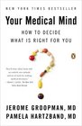 Your Medical Mind How to Decide What Is Right for You