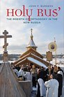 Holy Rus' The Rebirth of Orthodoxy in the New Russia