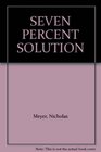 SEVEN PERCENT SOLUTION