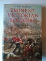 Eminent Victorian Soldiers