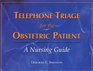 Telephone Triage of the Obstetric Patient A Nursing Guide