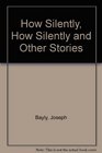 How silently how silently and other stories