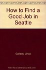 How to Find a Good Job in Seattle