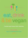 Eat Drink  Be Vegan Great Vegan Food for Special and Everyday Celebrations