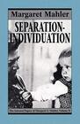 SeparationIndividuation Essays in Honor of Margaret S Mahler