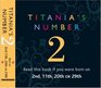 Titania's Numbers  2 Born on 2nd 11th 20th 29th  Born on 2nd 11th 20th 29th
