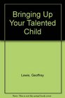 Bringing Up Your Talented Child