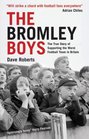 The Bromley Boys The True Story of Supporting the Worst Football Team in Britain