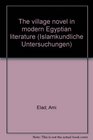The village novel in modern Egyptian literature