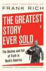 The Greatest Story Ever Sold The Decline and Fall of Truth in Bush's America