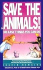 Save the Animals: 101 Easy Things You Can Do