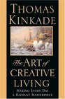 The Art of Creative Living Making Every Day a Radiant Masterpiece