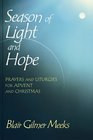Season of Light and Hope Prayers and Liturgies for Advent and Christmas