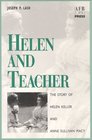 Helen and Teacher  The Story of Helen Keller and Anne Sullivan Macy