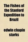 The Fishes of the Stanford Expedition to Brazil