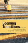 Looming Transitions Starting and finishing well in crosscultural service