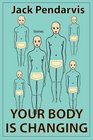 Your Body Is Changing