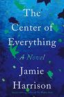 The Center of Everything A Novel