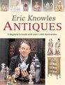 Eric Knowles Antiques A Beginner's Guide with Over 1400 Illustrations