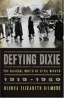 Defying Dixie The Radical Roots of Civil Rights 19191950