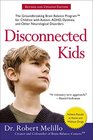 Disconnected Kids The Groundbreaking Brain Balance Program for Children with Autism ADHD Dyslexia and Other Neurological Disorders