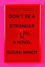 Don't Be a Stranger A Novel