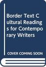 Border Text Cultural Readings for Contemporary Writers