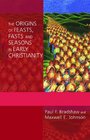 The Origins of Feasts Fasts and Seasons