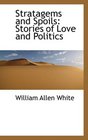 Stratagems and Spoils Stories of Love and Politics