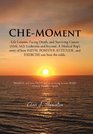 CHEMOment Life Lessons Facing Death and Surviving Cancer  Leukemia and beyond A Medical Rep's story of how FAITH POSITIVE ATTITUDE and EXERCISE can beat the odds